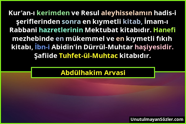 Abdülhakim Arvasi - Kur'an-ı kerimden ve Resul aleyhisselamın hadis-i şeriflerinden sonra en kıymetli kitab, İmam-ı Rabbani hazretlerinin Mektubat kit...