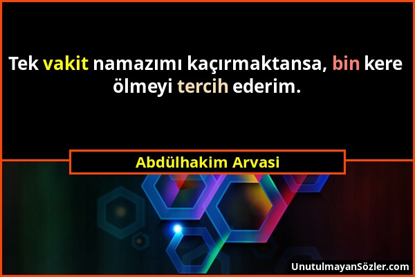 Abdülhakim Arvasi - Tek vakit namazımı kaçırmaktansa, bin kere ölmeyi tercih ederim....