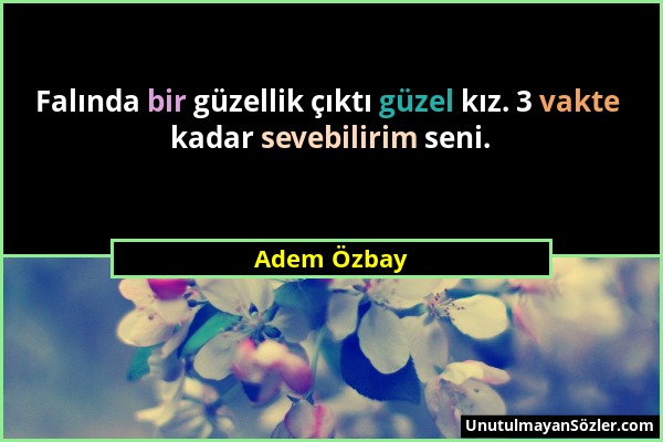 Adem Özbay - Falında bir güzellik çıktı güzel kız. 3 vakte kadar sevebilirim seni....