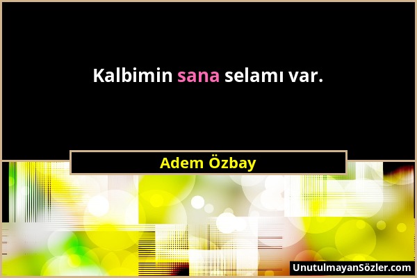 Adem Özbay - Kalbimin sana selamı var....