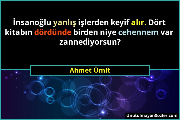 Ahmet Ümit - İnsanoğlu yanlış işlerden keyif alır. Dört kitabın dördünde birden niye cehennem var zannediyorsun?...