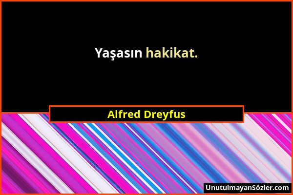 Alfred Dreyfus - Yaşasın hakikat....