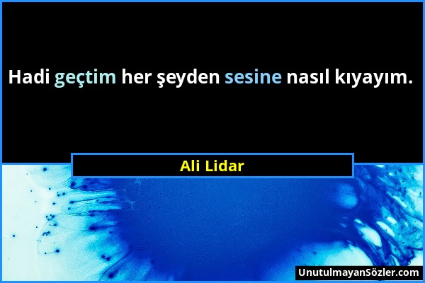 Ali Lidar - Hadi geçtim her şeyden sesine nasıl kıyayım....