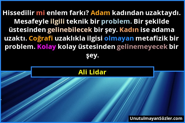 Ali Lidar - Hissedilir mi enlem farkı? Adam kadından uzaktaydı. Mesafeyle ilgili teknik bir problem. Bir şekilde üstesinden gelinebilecek bir şey. Kad...