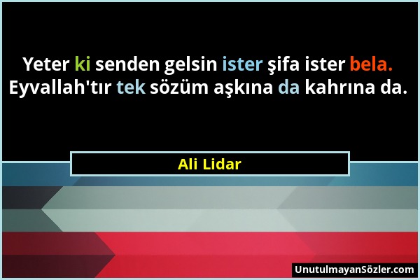 Ali Lidar - Yeter ki senden gelsin ister şifa ister bela. Eyvallah'tır tek sözüm aşkına da kahrına da....