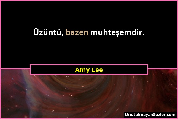 Amy Lee - Üzüntü, bazen muhteşemdir....