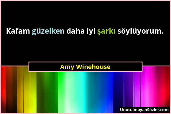 Amy Winehouse - Kafam güzelken daha iyi şarkı söylüyorum....