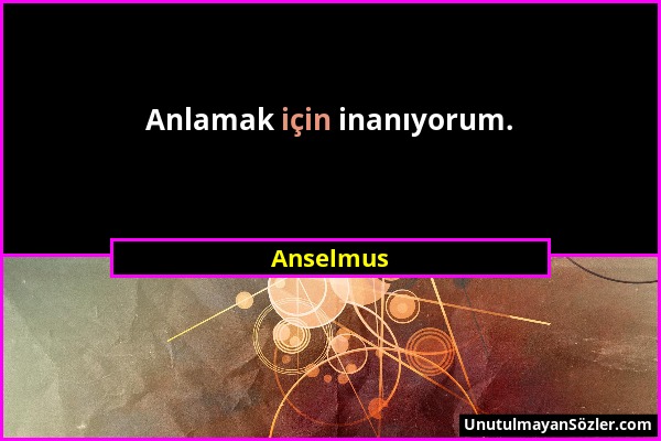 Anselmus - Anlamak için inanıyorum....