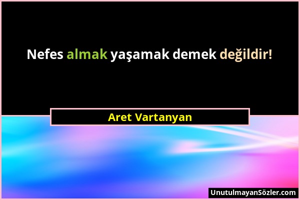 Aret Vartanyan - Nefes almak yaşamak demek değildir!...