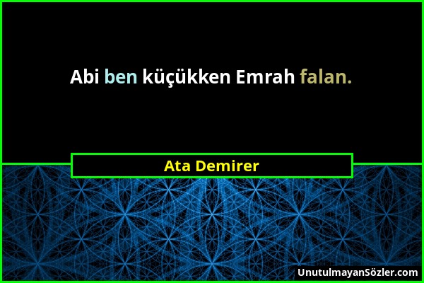 Ata Demirer - Abi ben küçükken Emrah falan....