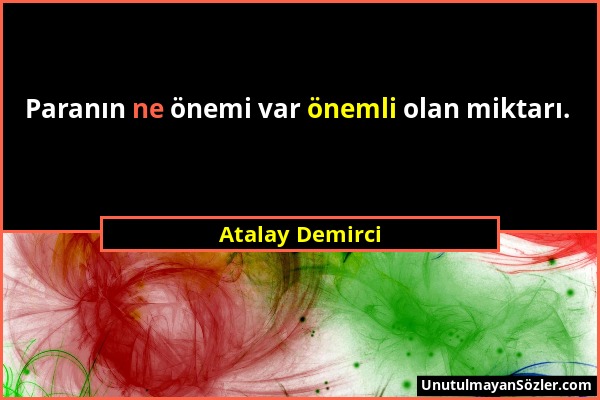 Atalay Demirci - Paranın ne önemi var önemli olan miktarı....