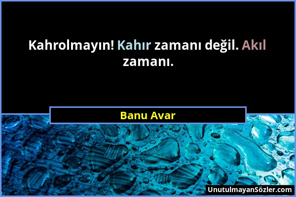 Banu Avar - Kahrolmayın! Kahır zamanı değil. Akıl zamanı....