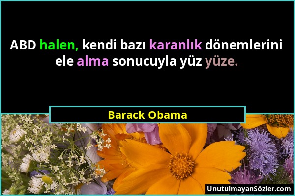 Barack Obama - ABD halen, kendi bazı karanlık dönemlerini ele alma sonucuyla yüz yüze....