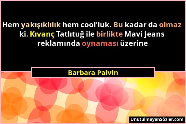 Barbara Palvin - Hem yakışıklılık hem cool'luk. Bu kadar da olmaz ki. Kıvanç Tatlıtuğ ile birlikte Mavi Jeans reklamında oynaması üzerine...