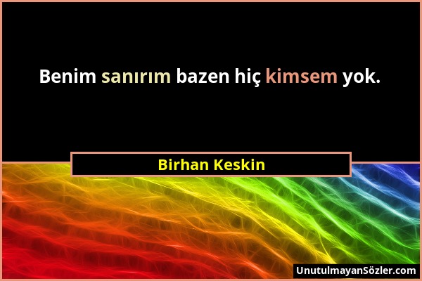 Birhan Keskin - Benim sanırım bazen hiç kimsem yok....