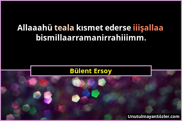 Bülent Ersoy - Allaaahü teala kısmet ederse iiişallaa bismillaarramanirrahiiimm....