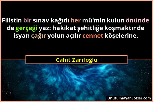 Cahit Zarifoğlu - Filistin bir sınav kağıdı her mü'min kulun önünde de gerçeği yaz: hakikat şehitliğe koşmaktır de isyan çağır yolun açılır cennet köş...