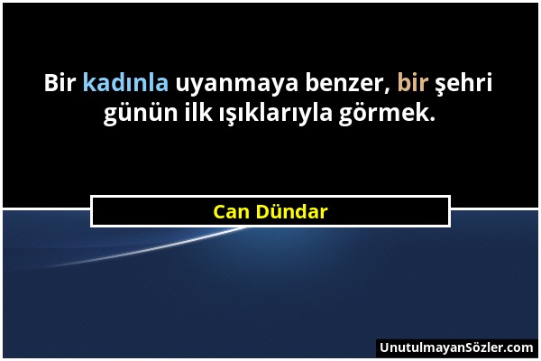 Can Dündar - Bir kadınla uyanmaya benzer, bir şehri günün ilk ışıklarıyla görmek....