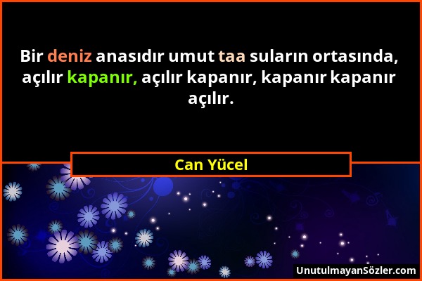 Can Yücel - Bir deniz anasıdır umut taa suların ortasında, açılır kapanır, açılır kapanır, kapanır kapanır açılır....