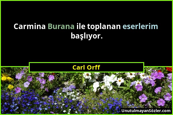 Carl Orff - Carmina Burana ile toplanan eserlerim başlıyor....