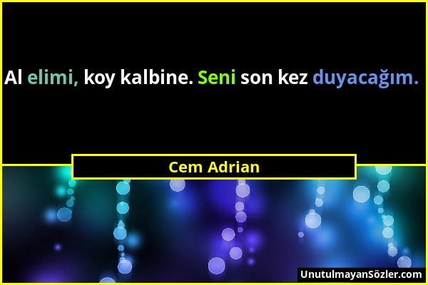 Cem Adrian - Al elimi, koy kalbine. Seni son kez duyacağım....