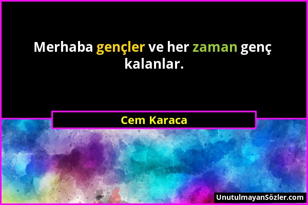 Cem Karaca - Merhaba gençler ve her zaman genç kalanlar....