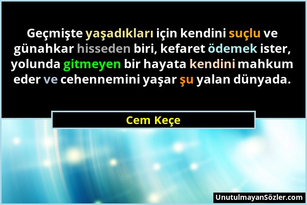 Cem Keçe - Geçmişte yaşadıkları için kendini suçlu ve günahkar hisseden biri, kefaret ödemek ister, yolunda gitmeyen bir hayata kendini mahkum eder ve...