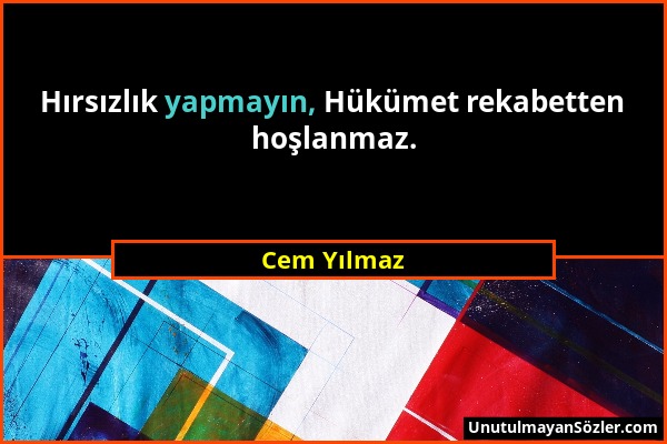 Cem Yılmaz - Hırsızlık yapmayın, Hükümet rekabetten hoşlanmaz....