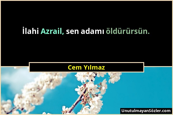 Cem Yılmaz - İlahi Azrail, sen adamı öldürürsün....