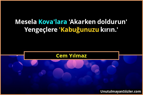 Cem Yılmaz - Mesela Kova'lara 'Akarken doldurun' Yengeçlere 'Kabuğunuzu kırın.'...