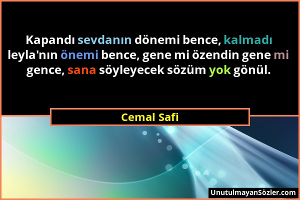 Cemal Safi - Kapandı sevdanın dönemi bence, kalmadı leyla'nın önemi bence, gene mi özendin gene mi gence, sana söyleyecek sözüm yok gönül....