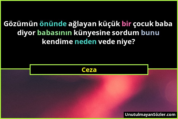 Ceza - Gözümün önünde ağlayan küçük bir çocuk baba diyor babasının künyesine sordum bunu kendime neden vede niye?...