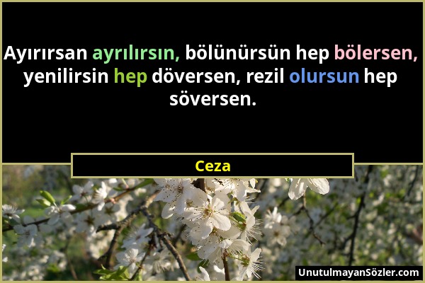 Ceza - Ayırırsan ayrılırsın, bölünürsün hep bölersen, yenilirsin hep döversen, rezil olursun hep söversen....