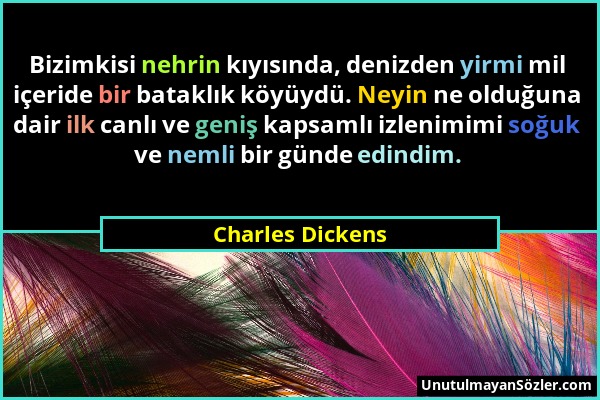 Charles Dickens - Bizimkisi nehrin kıyısında, denizden yirmi mil içeride bir bataklık köyüydü. Neyin ne olduğuna dair ilk canlı ve geniş kapsamlı izle...