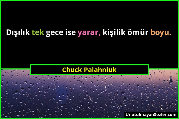 Chuck Palahniuk - Dışılık tek gece ise yarar, kişilik ömür boyu....