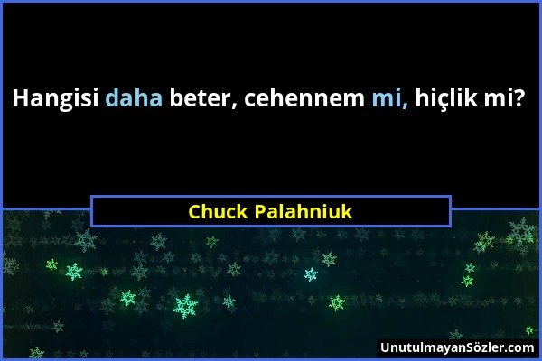 Chuck Palahniuk - Hangisi daha beter, cehennem mi, hiçlik mi?...