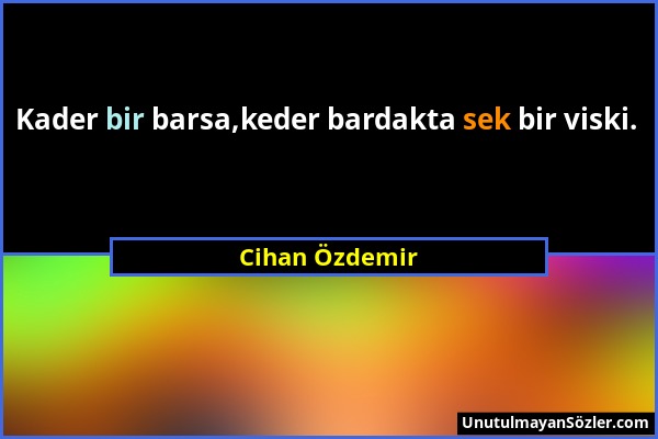 Cihan Özdemir - Kader bir barsa,keder bardakta sek bir viski....