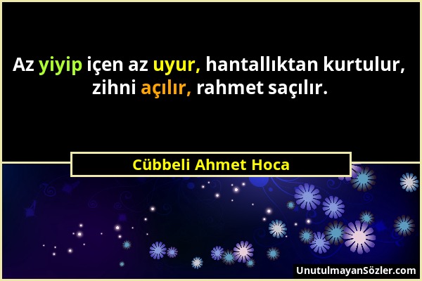 Cübbeli Ahmet Hoca - Az yiyip içen az uyur, hantallıktan kurtulur, zihni açılır, rahmet saçılır....