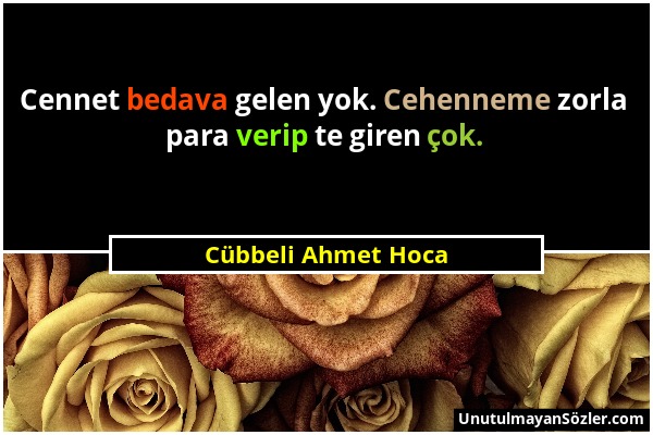 Cübbeli Ahmet Hoca - Cennet bedava gelen yok. Cehenneme zorla para verip te giren çok....