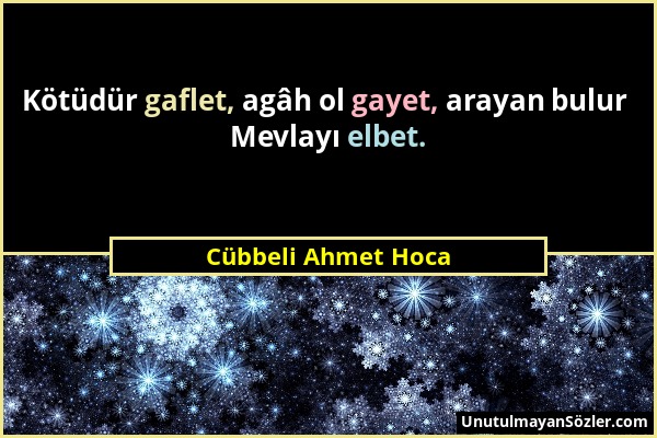 Cübbeli Ahmet Hoca - Kötüdür gaflet, agâh ol gayet, arayan bulur Mevlayı elbet....