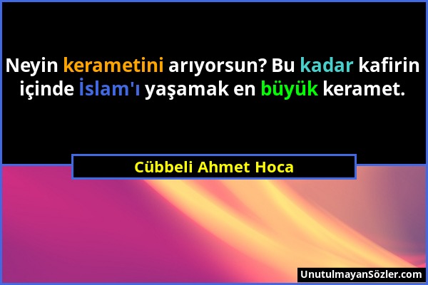 Cübbeli Ahmet Hoca - Neyin kerametini arıyorsun? Bu kadar kafirin içinde İslam'ı yaşamak en büyük keramet....