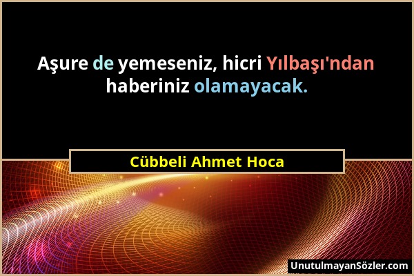 Cübbeli Ahmet Hoca - Aşure de yemeseniz, hicri Yılbaşı'ndan haberiniz olamayacak....