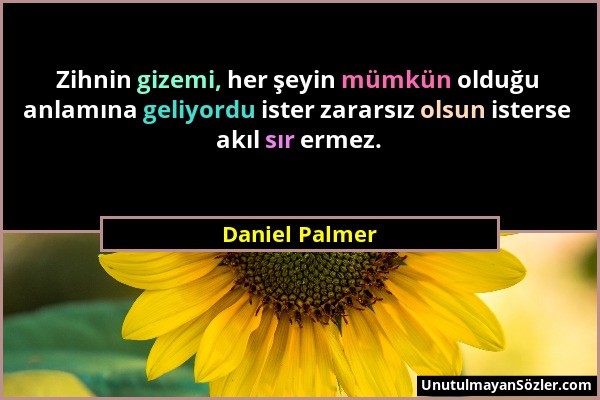 Daniel Palmer - Zihnin gizemi, her şeyin mümkün olduğu anlamına geliyordu ister zararsız olsun isterse akıl sır ermez....