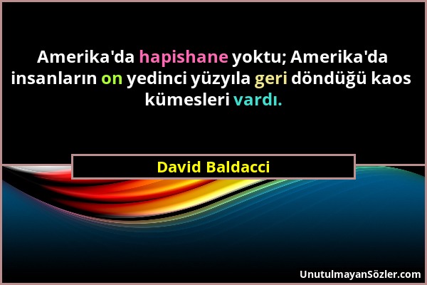 David Baldacci - Amerika'da hapishane yoktu; Amerika'da insanların on yedinci yüzyıla geri döndüğü kaos kümesleri vardı....