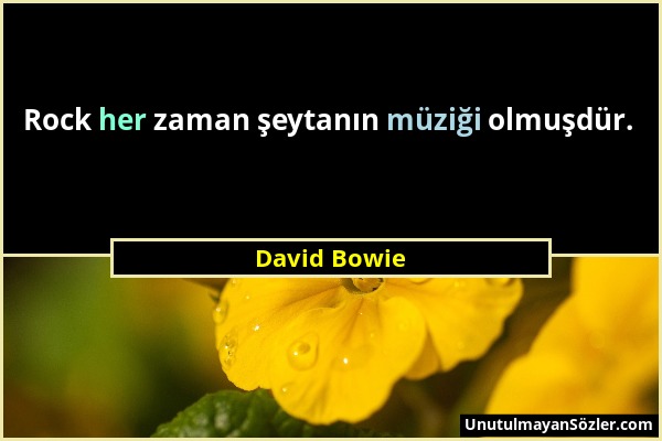 David Bowie - Rock her zaman şeytanın müziği olmuşdür....