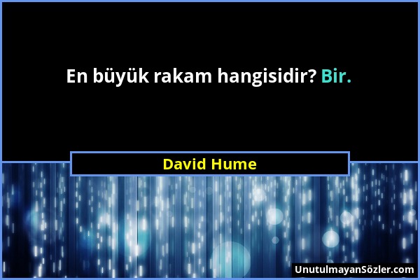 David Hume - En büyük rakam hangisidir? Bir....
