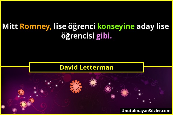 David Letterman - Mitt Romney, lise öğrenci konseyine aday lise öğrencisi gibi....