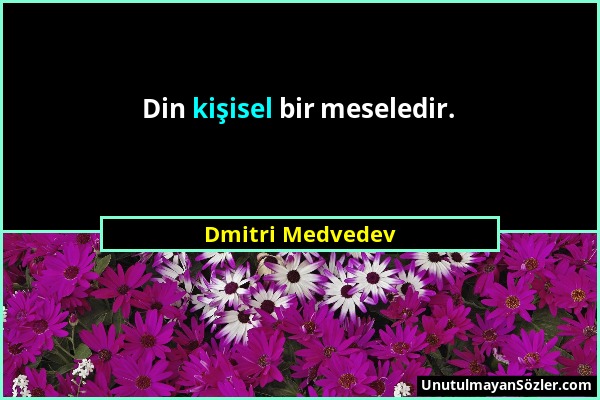 Dmitri Medvedev - Din kişisel bir meseledir....