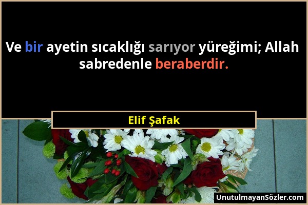 Elif Şafak - Ve bir ayetin sıcaklığı sarıyor yüreğimi; Allah sabredenle beraberdir....