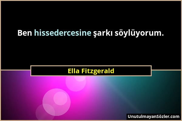 Ella Fitzgerald - Ben hissedercesine şarkı söylüyorum....